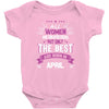 All Women Created Equal But The Best Born In April Baby Onesie