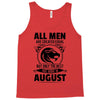 All Men Are Created Equal But Only The Best Are Born In August Tank Top