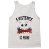 existnece is pain Tank Top