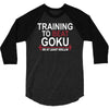 train insaiyan gym training to beat goku or krillin dbz dragon ball z 3/4 Sleeve Shirt