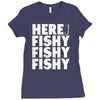 here fishy fishy fishy Ladies Fitted T-Shirt