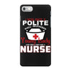 I Was One A Polite Well Mannered Young Lady And Then I Became A Nurse iPhone 7 Case