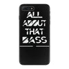 all about that bass iPhone 7 Plus Case
