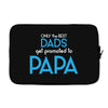 Only the Best Dads get Promoted to Papa Laptop sleeve