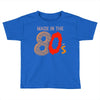 made in the 80's Toddler T-shirt