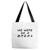 we were on a break Tote Bags