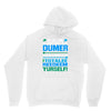 just wen i think you coundn't posible be any dumber you go and do somt Unisex Hoodie