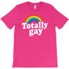 totally gay T-Shirt