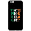 WHO THE FOOK IS THAT GUY iPhone 6/6s Case