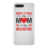 Forget it Girls My Mom Is My Valentine iPhone 7 Plus Case