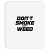 don't smoke shit weed Mousepad