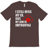 i still mis my ex but my aim is improving T-Shirt