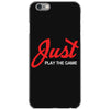 Just Play The Game iPhone 6/6s Case