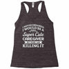 i never dreamed i would be a super cute caregiver but here i am killin Racerback Tank