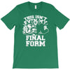 this isn't even my final form1 T-Shirt