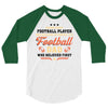 Behind Every Football Player Who Believes in Himself is a Football Dad 3/4 Sleeve Shirt