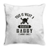 This Is What A Badass Daddy Looks Like Throw Pillow