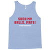 Suck my balls mate Tank Top