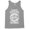 Cancer Hated By Many Wanted By Plenty Tank Top