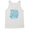 giving up on my dreams Tank Top