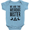 we are the weirdos mister Baby Bodysuit