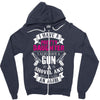 I Have A Pretty Daughter Gun A Shovel And An Alibi Zipper Hoodie