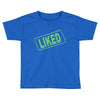 liked Toddler T-shirt
