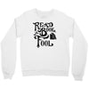 read a book, fool Crewneck Sweatshirt