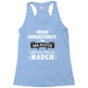never underestimate an old man who was born in march Racerback Tank