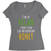 i'm so vegan i don't even call my boyfriend honey Women's Triblend Scoop T-shirt