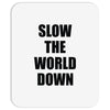 slow the world down Mousepad