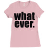 whatever (2) Ladies Fitted T-Shirt