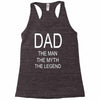 dad the legend Racerback Tank
