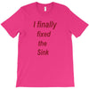 i finally fixed the sink T-Shirt