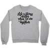 life is always better when we are together Crewneck Sweatshirt