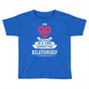 I Am Actually In A Very Commited Relationship Toddler T-shirt