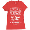 I Don't Need Therapy Just to Go Camping Ladies Fitted T-Shirt