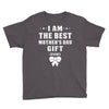I Am The Best Mother's Day Gift Ever Youth Tee