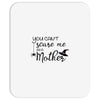 you can't scare me i'm a mother Mousepad
