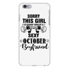 sorry this girl is already taken by a super sexy october boyfriend iPhone 6/6s Plus Case