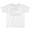 body by bacon Toddler T-shirt