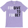 Forgive to Forget T-Shirt