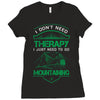 I Don't Need Therapy Just to Go Mountaining Ladies Fitted T-Shirt