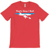 that's how i roll T-Shirt