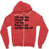 I&rsquo;M not the Step Papa I&rsquo;M The Papa That STEPPED UP Zipper Hoodie