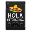 hola bitchachos iPad Mini