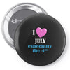 i love july especially the 4th Pin-back button