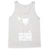 you can be anything you want to be Tank Top