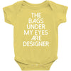 the bags under my eyes are designer fashion humor funny Baby Onesie