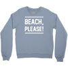 beach please Crewneck Sweatshirt